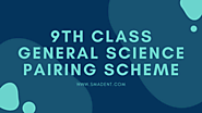 9th Class General Science pairing scheme | Smadent