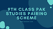 9th Class Pak Studies pairing scheme | Smadent