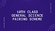 10th Class General Science pairing scheme 2020 | Smadent