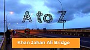 A to Z Khan Jahan Ali Bridge Khulna, Bangladesh