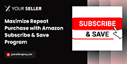 Maximize Repeat Purchase with Amazon Subscribe & Save Program