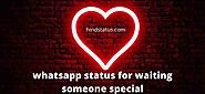 500+ Lovely Whatsapp Status For Waiting Someone Special - Hind Status