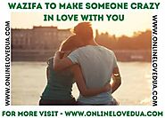 Wazifa To Make someone Mad In Love With You - Online Love Dua