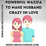 Wazifa To Make Husband Crazy In Love - Online Husband Love Dua
