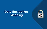 What is Data Encryption and Why do you need it? – Data Encryption Meaning – Compare Cheap SSL