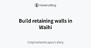Build retaining walls in Waihi