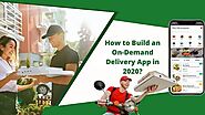 How to Build an On-Demand Delivery App in 2020?