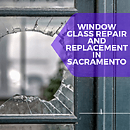 Window Glass Repair and Replacement in Sacramento