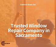 Trusted Window Repair Company in Sacramento