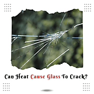 Can Heat Cause Glass To Crack?